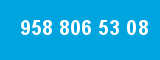 958 806 53 08